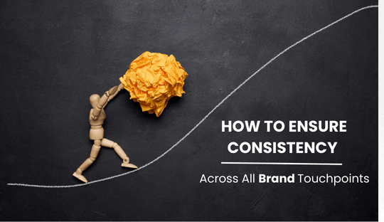 How to Ensure Consistency Across All Brand Touchpoints