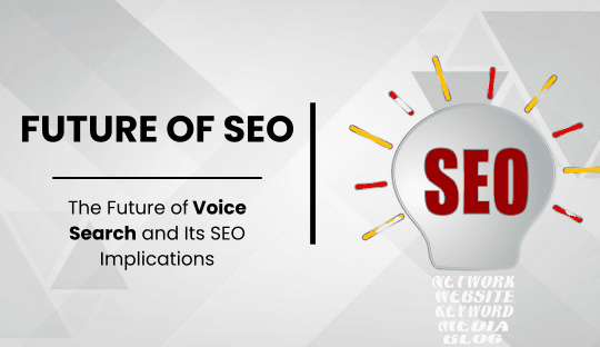 The Future of Voice Search and Its SEO Implications