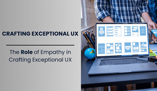 The Role of Empathy in Crafting Exceptional UX