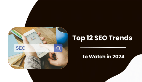 Top 12 SEO Trends to Watch in 2024