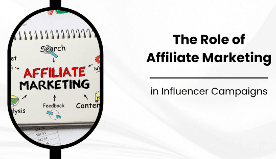 The Role of Affiliate Marketing in Influencer Campaigns