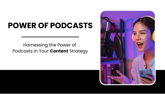 Harnessing the Power of Podcasts in Your Content Strategy