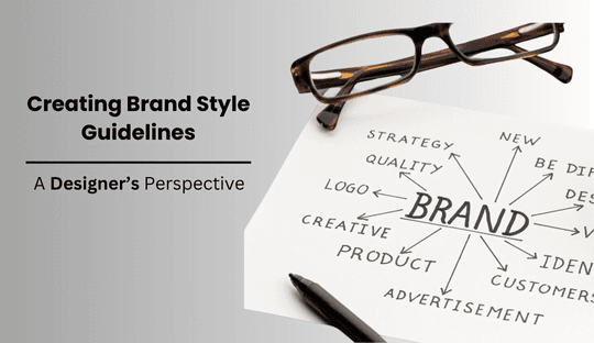 Creating Brand Style Guidelines: A Designer’s Perspective