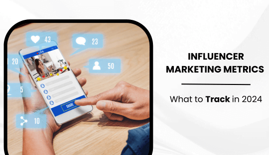 Influencer Marketing Metrics: What to Track in 2024