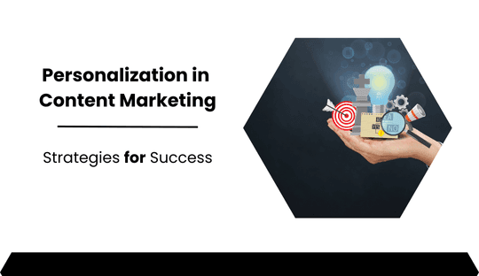 Personalization in Content Marketing: Strategies for Success