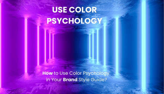 How to Use Color Psychology in Your Brand Style Guide