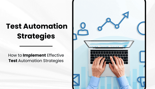 How to Implement Effective Test Automation Strategies