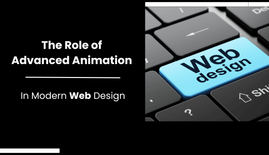 The Role of Advanced Animation in Modern Web Design