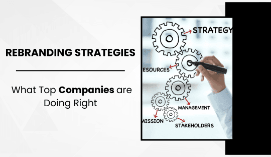 Rebranding Strategies: What Top Companies are Doing Right