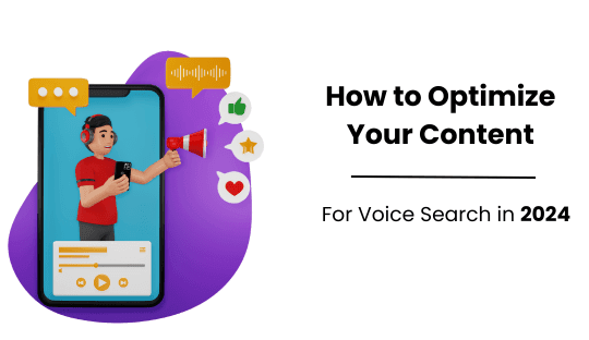 How to Optimize Your Content for Voice Search in 2024