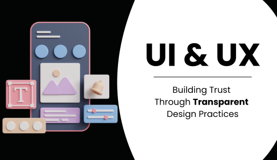 Building Trust Through Transparent Design Practices