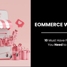 10 Must-Have Features for Modern E-Commerce Websites