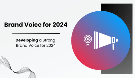 Developing a Strong Brand Voice for 2024