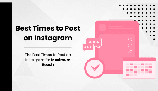 The Best Times to Post on Instagram for Maximum Reach