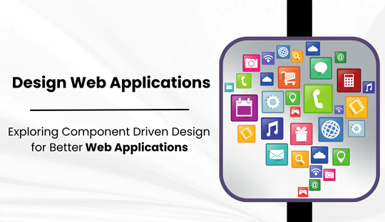 Exploring Component-Driven Design for Better Web Applications