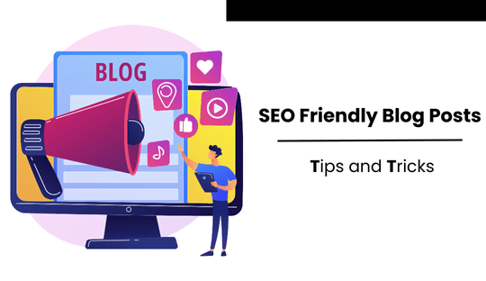 Crafting SEO Friendly Blog Posts-Essential Tips for Success