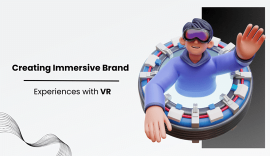 Creating Immersive Brand Experiences with VR