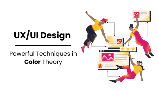 UX/UI Design: Powerful Techniques in Color Theory