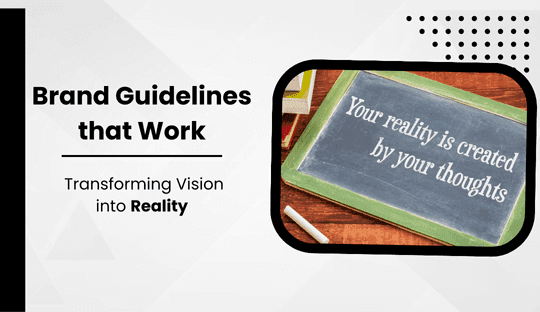 Brand Guidelines that Work: Transforming Vision into Reality